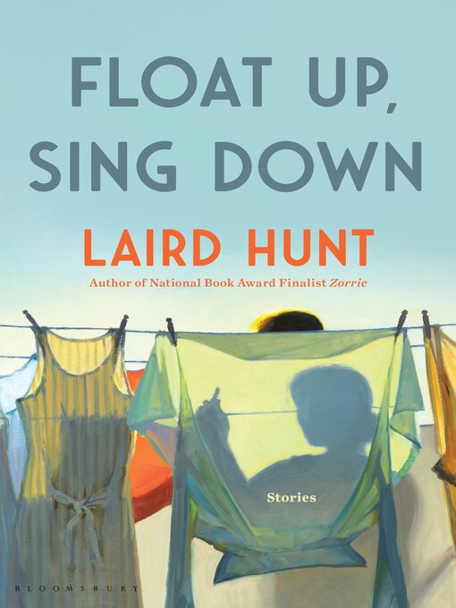 Title details for Float Up, Sing Down by Laird Hunt - Available